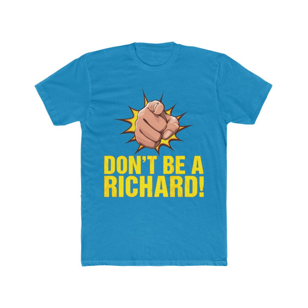 MEN'S DON'T BE A RICHARD Tee