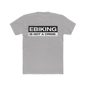 Unisex EBIKING is NOT a Crime - Premium Cotton Unisex T-Shirt