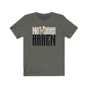 Not Today Karen Tee