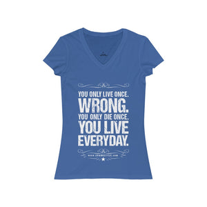 Women's "You Live Everyday" Short Sleeve V-Neck Tee